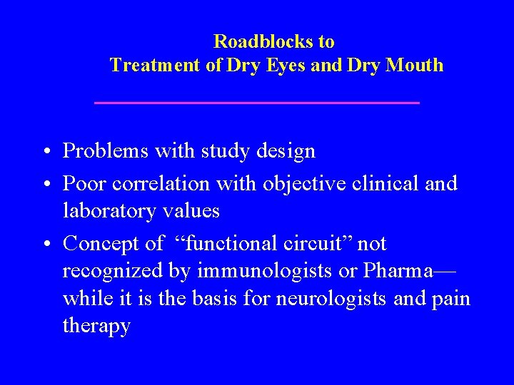 Roadblocks to Treatment of Dry Eyes and Dry Mouth • Problems with study design