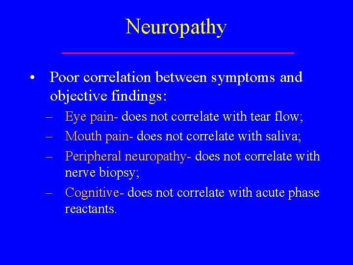 Neuropathy • Poor correlation between symptoms and objective findings: – Eye pain- does not