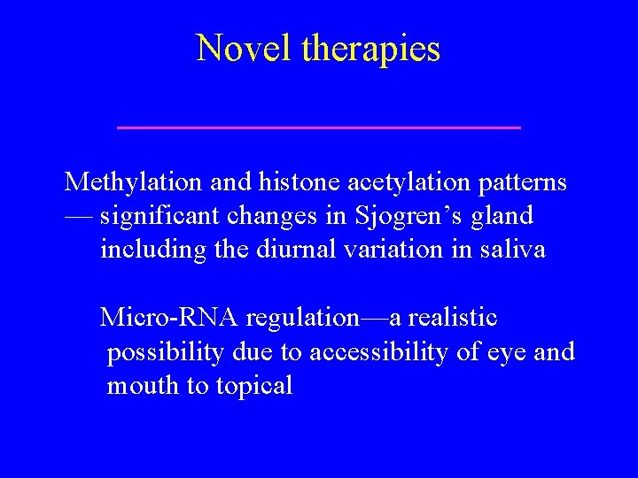 Novel therapies Methylation and histone acetylation patterns — significant changes in Sjogren’s gland including