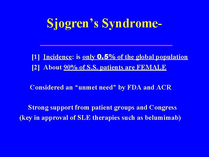 Sjogren’s Syndrome[1] Incidence: is only 0. 5% of the global population [2] About 90%