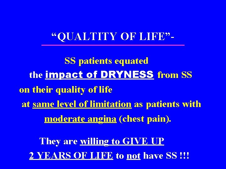 “QUALTITY OF LIFE”SS patients equated the impact of DRYNESS from SS on their quality