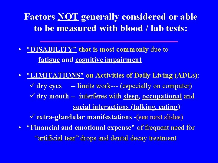 Factors NOT generally considered or able to be measured with blood / lab tests: