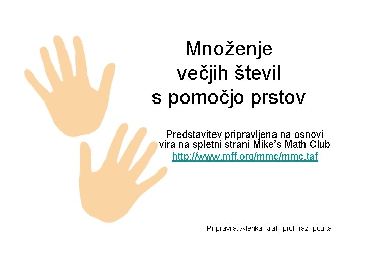 Množenje večjih števil s pomočjo prstov Predstavitev pripravljena na osnovi vira na spletni strani