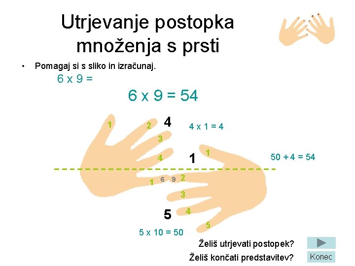 Utrjevanje postopka množenja s prsti • Pomagaj si s sliko in izračunaj. 6 x