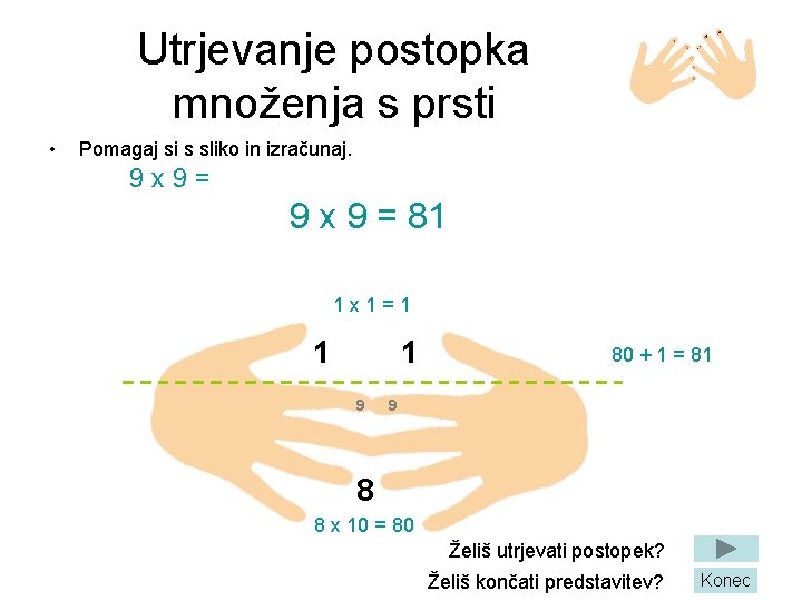 Utrjevanje postopka množenja s prsti • Pomagaj si s sliko in izračunaj. 9 x