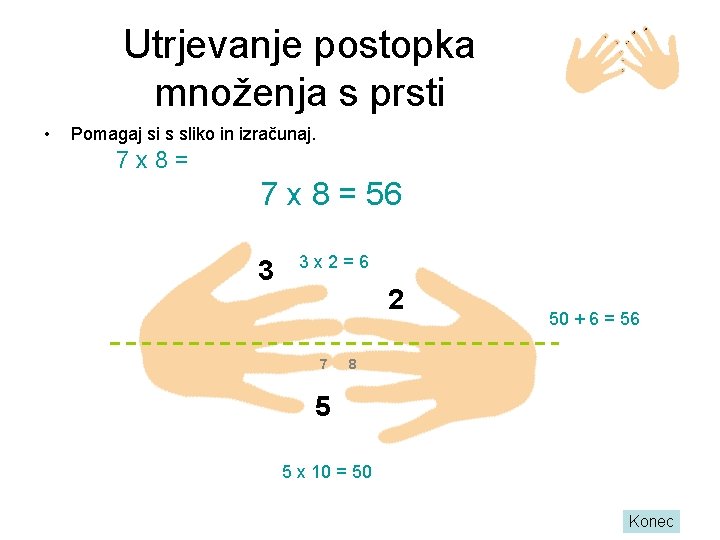 Utrjevanje postopka množenja s prsti • Pomagaj si s sliko in izračunaj. 7 x