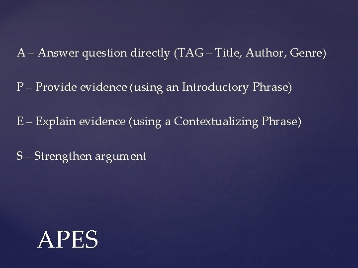 A – Answer question directly (TAG – Title, Author, Genre) P – Provide evidence