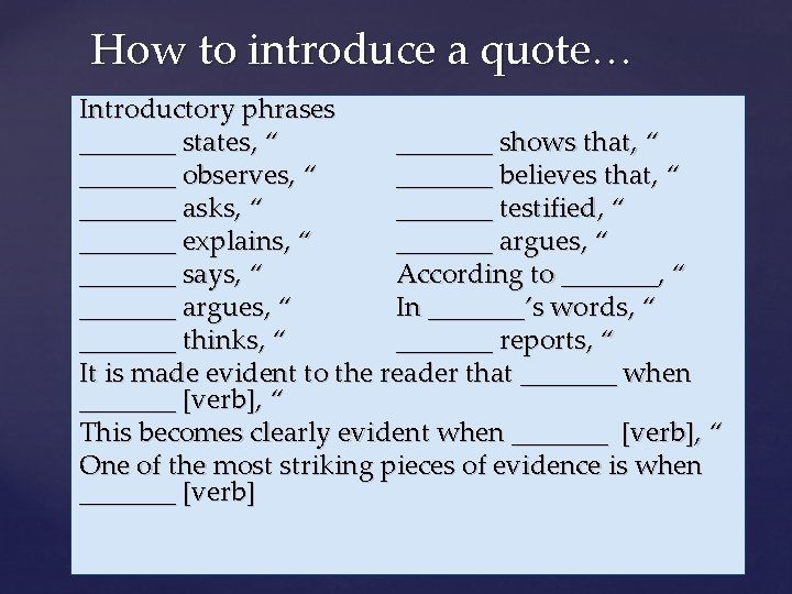 How to introduce a quote… Introductory phrases _______ states, “ _______ shows that, “