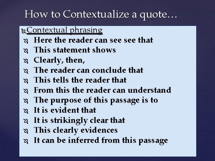 How to Contextualize a quote… Contextual phrasing Here the reader can see that This