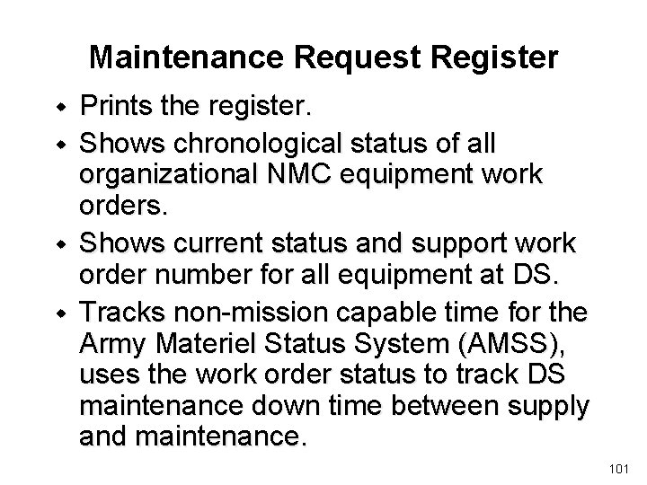 Maintenance Request Register w w Prints the register. Shows chronological status of all organizational