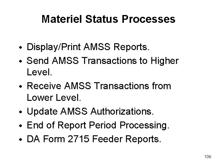 Materiel Status Processes w w w Display/Print AMSS Reports. Send AMSS Transactions to Higher