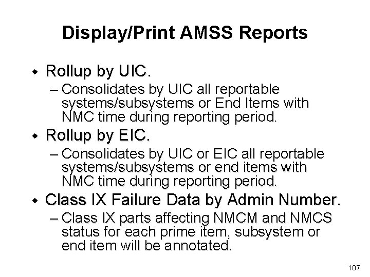 Display/Print AMSS Reports w Rollup by UIC. – Consolidates by UIC all reportable systems/subsystems