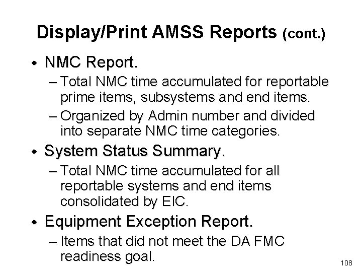 Display/Print AMSS Reports (cont. ) w NMC Report. – Total NMC time accumulated for