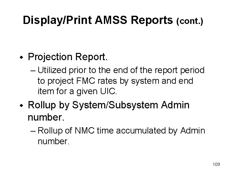 Display/Print AMSS Reports (cont. ) w Projection Report. – Utilized prior to the end