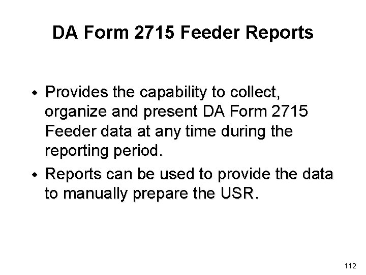 DA Form 2715 Feeder Reports w w Provides the capability to collect, organize and