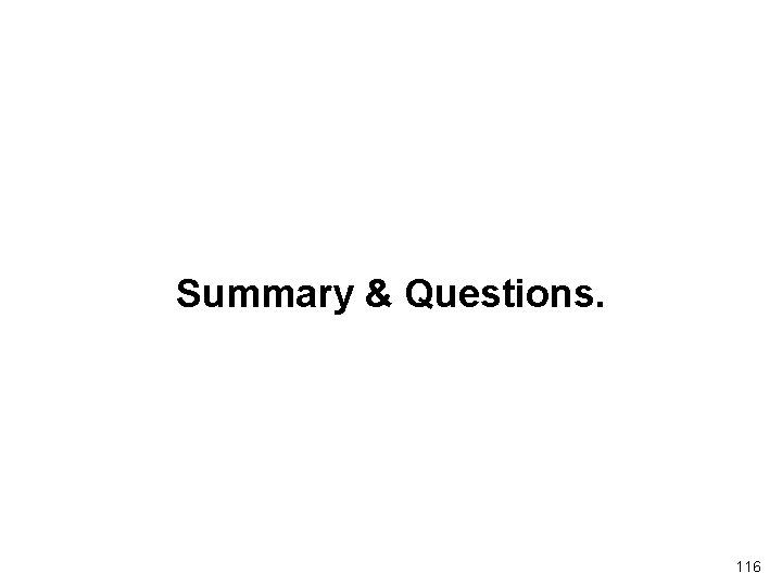 Summary & Questions. 116 