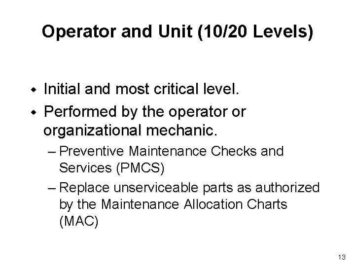 Operator and Unit (10/20 Levels) w w Initial and most critical level. Performed by