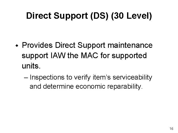 Direct Support (DS) (30 Level) w Provides Direct Support maintenance support IAW the MAC