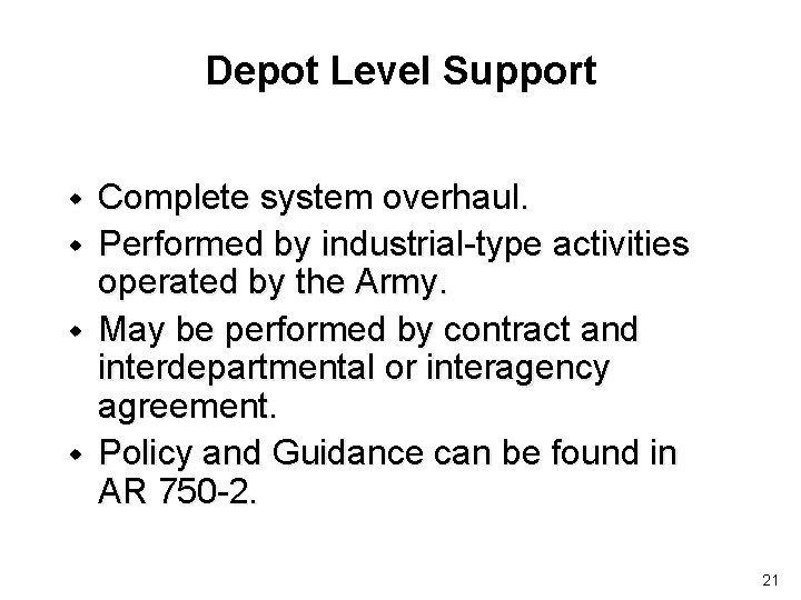 Depot Level Support w w Complete system overhaul. Performed by industrial-type activities operated by