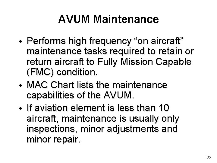 AVUM Maintenance w w w Performs high frequency “on aircraft” maintenance tasks required to