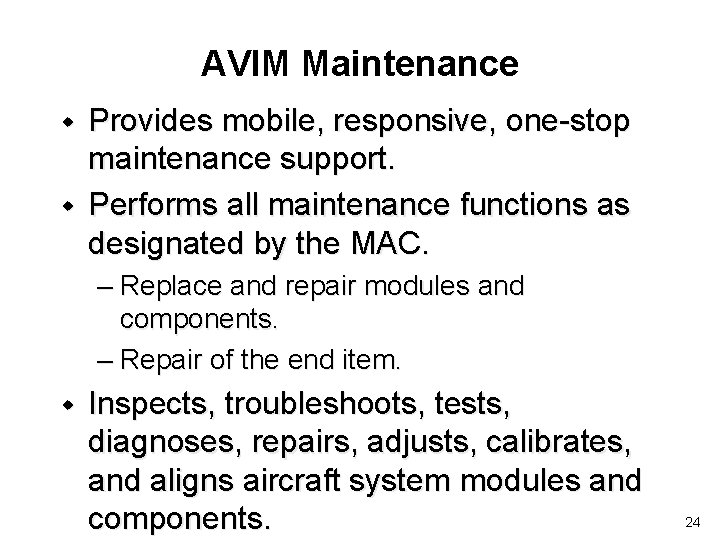 AVIM Maintenance w w Provides mobile, responsive, one-stop maintenance support. Performs all maintenance functions