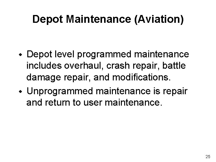 Depot Maintenance (Aviation) w w Depot level programmed maintenance includes overhaul, crash repair, battle