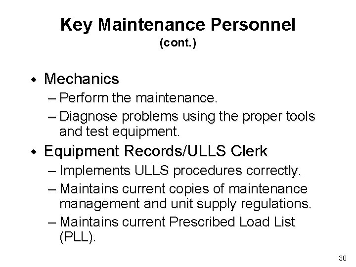 Key Maintenance Personnel (cont. ) w Mechanics – Perform the maintenance. – Diagnose problems