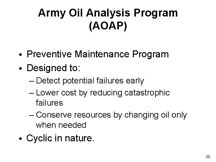 Army Oil Analysis Program (AOAP) w w Preventive Maintenance Program Designed to: – Detect