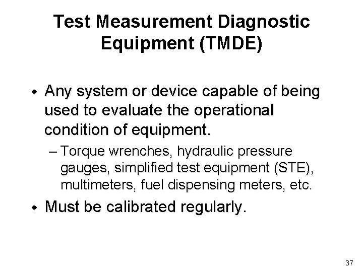 Test Measurement Diagnostic Equipment (TMDE) w Any system or device capable of being used