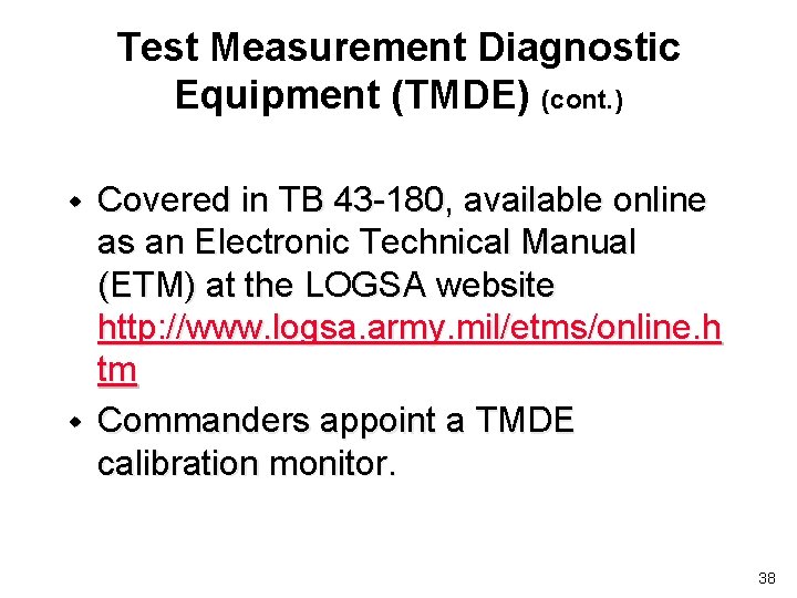Test Measurement Diagnostic Equipment (TMDE) (cont. ) w w Covered in TB 43 -180,