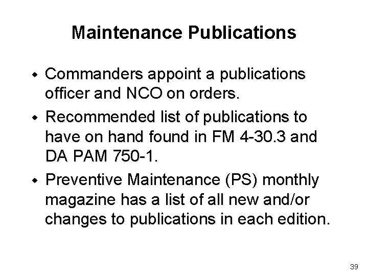 Maintenance Publications w w w Commanders appoint a publications officer and NCO on orders.