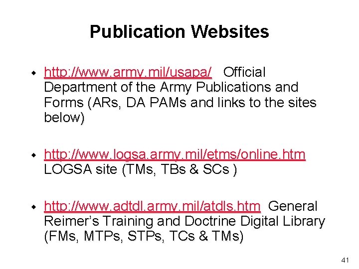 Publication Websites w http: //www. army. mil/usapa/ Official Department of the Army Publications and