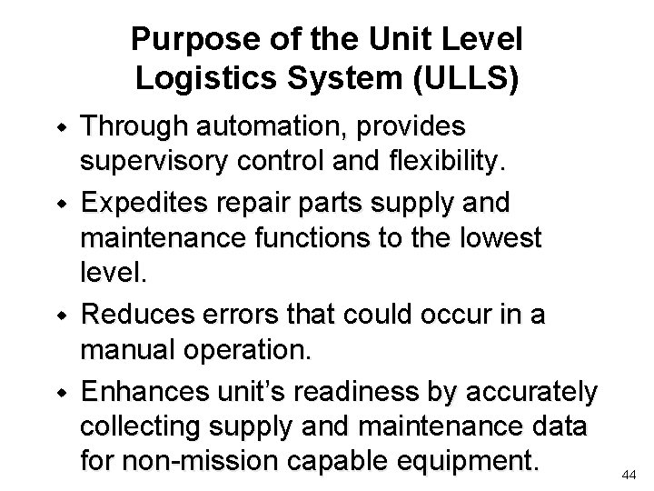 Purpose of the Unit Level Logistics System (ULLS) w w Through automation, provides supervisory