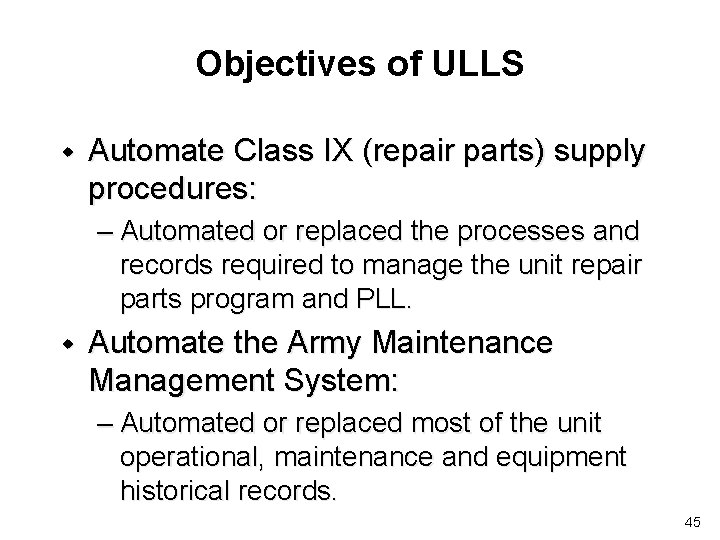 Objectives of ULLS w Automate Class IX (repair parts) supply procedures: – Automated or