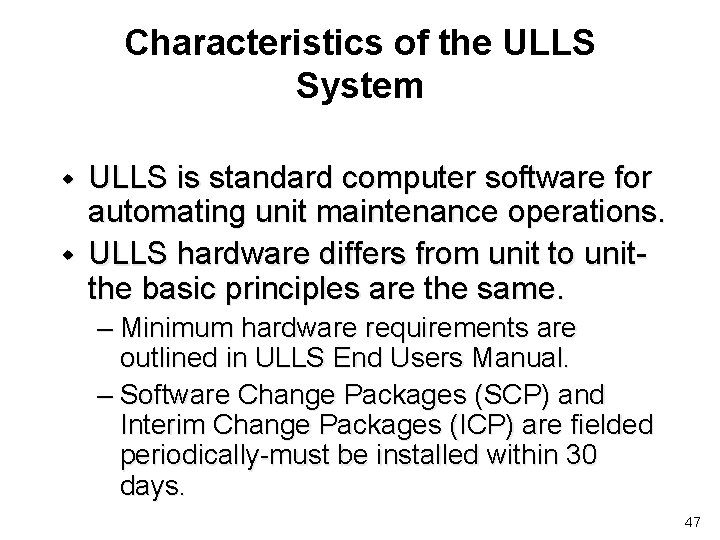 Characteristics of the ULLS System w w ULLS is standard computer software for automating