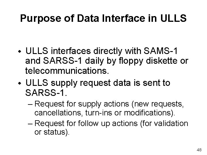 Purpose of Data Interface in ULLS w w ULLS interfaces directly with SAMS-1 and