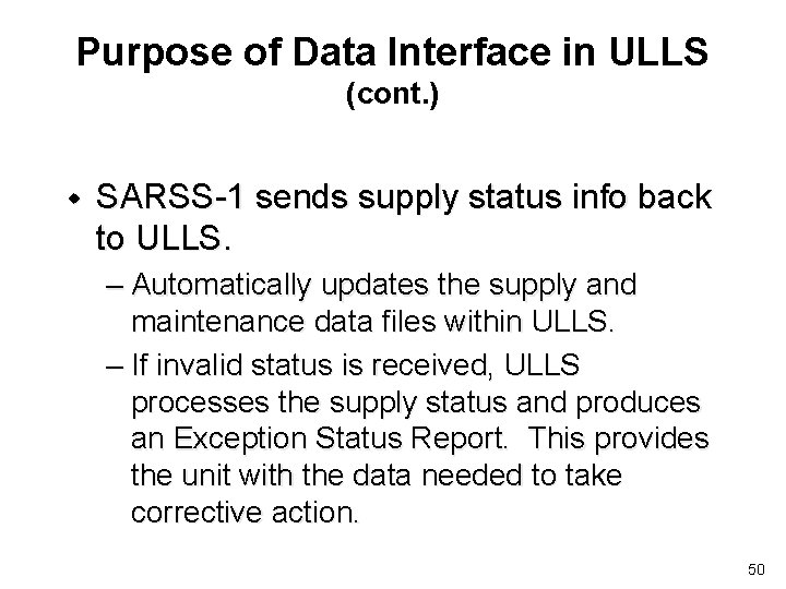 Purpose of Data Interface in ULLS (cont. ) w SARSS-1 sends supply status info