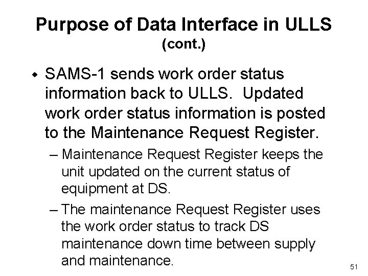 Purpose of Data Interface in ULLS (cont. ) w SAMS-1 sends work order status