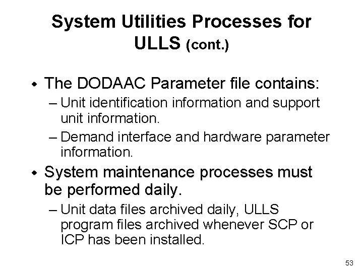 System Utilities Processes for ULLS (cont. ) w The DODAAC Parameter file contains: –