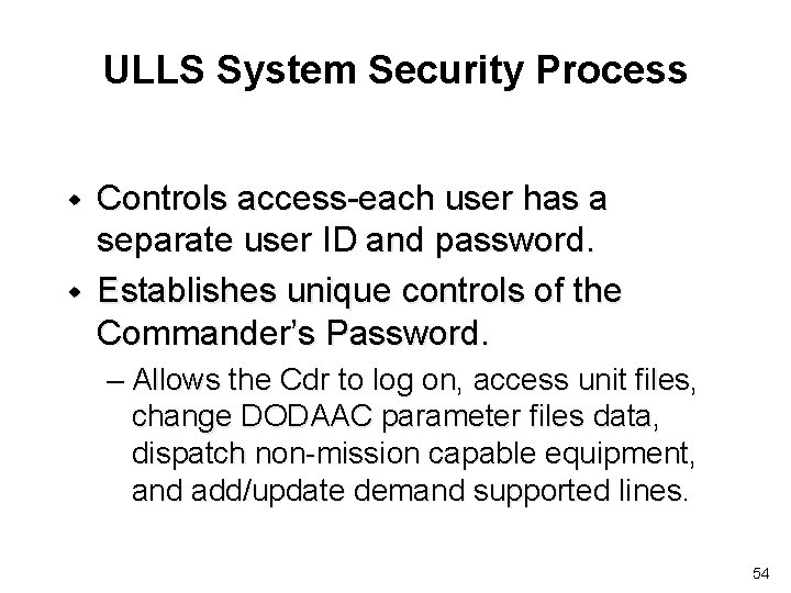 ULLS System Security Process w w Controls access-each user has a separate user ID