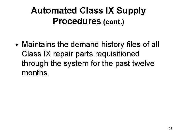 Automated Class IX Supply Procedures (cont. ) w Maintains the demand history files of