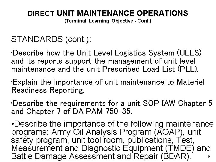 DIRECT UNIT MAINTENANCE OPERATIONS (Terminal Learning Objective - Cont. ) STANDARDS (cont. ): •