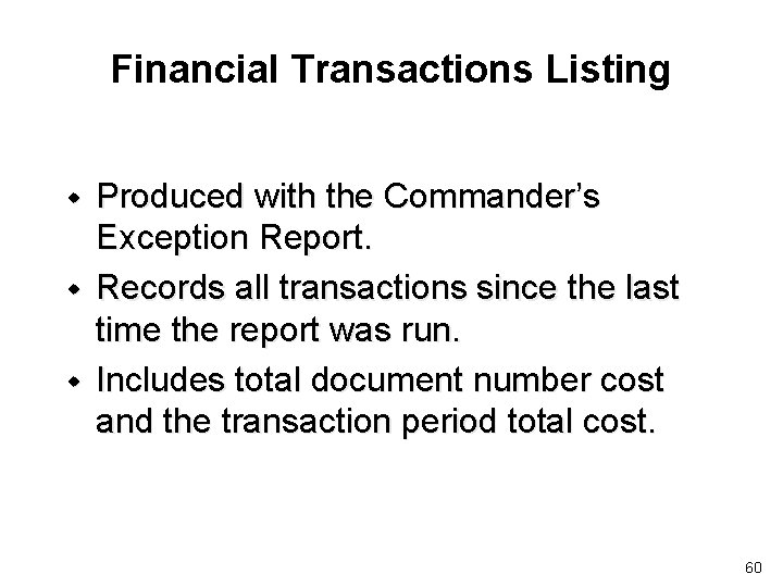 Financial Transactions Listing w w w Produced with the Commander’s Exception Report. Records all