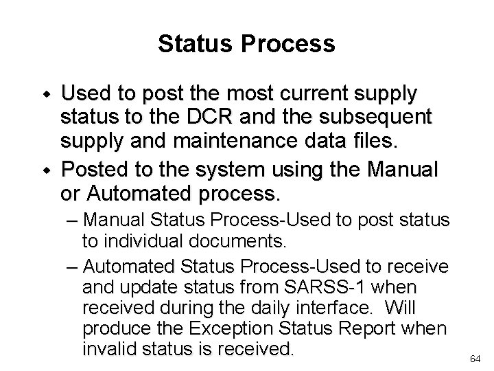 Status Process w w Used to post the most current supply status to the