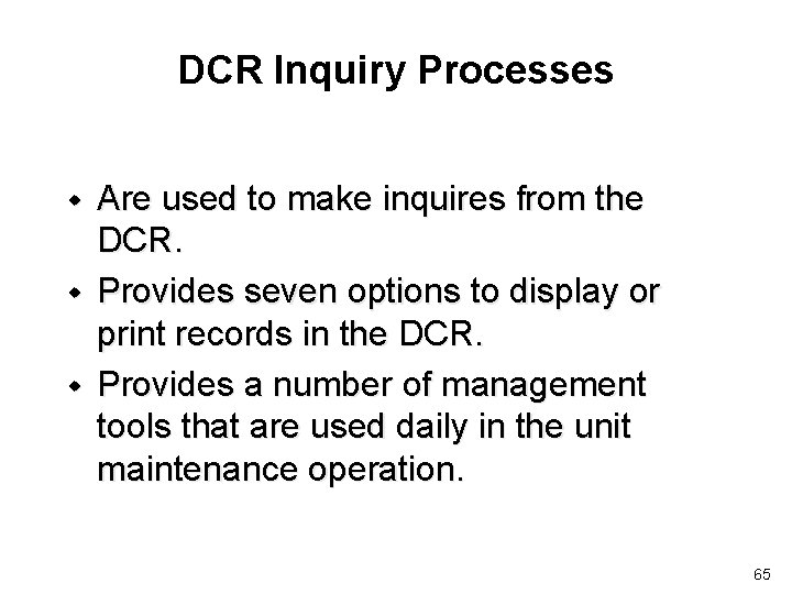 DCR Inquiry Processes w w w Are used to make inquires from the DCR.