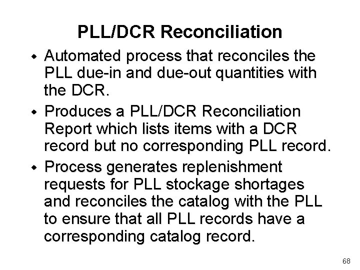 PLL/DCR Reconciliation w w w Automated process that reconciles the PLL due-in and due-out