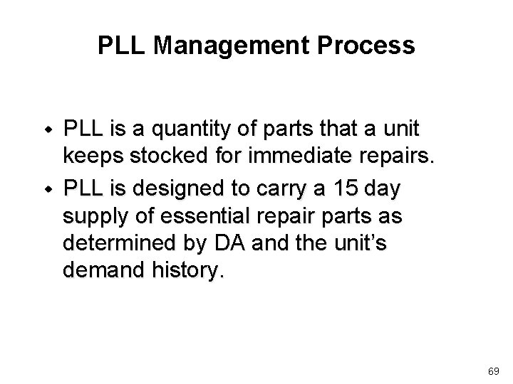 PLL Management Process w w PLL is a quantity of parts that a unit