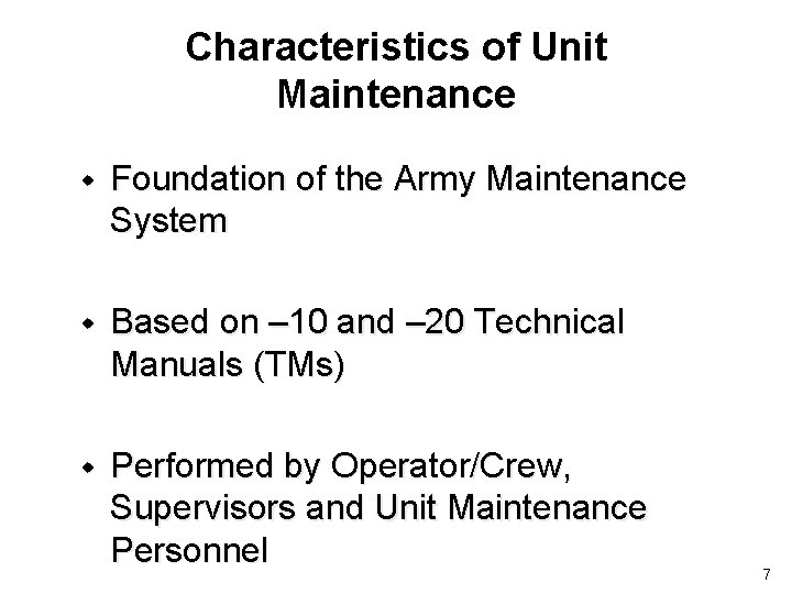 Characteristics of Unit Maintenance w Foundation of the Army Maintenance System w Based on