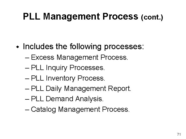 PLL Management Process (cont. ) w Includes the following processes: – Excess Management Process.