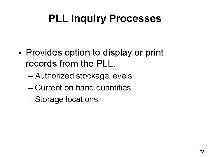 PLL Inquiry Processes w Provides option to display or print records from the PLL.